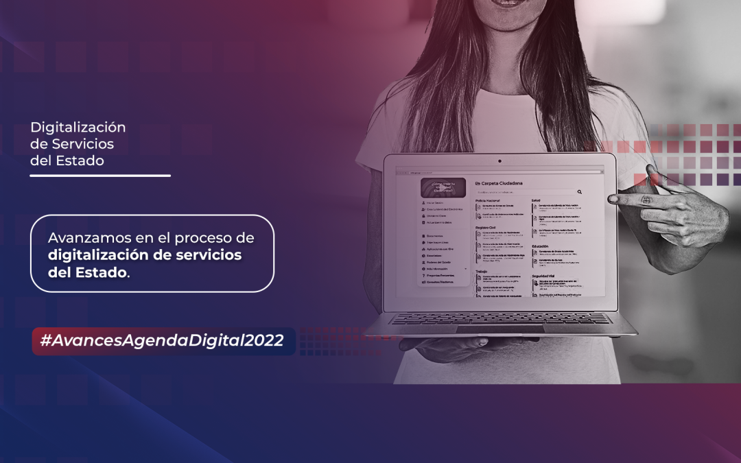 #AvancesAgendaDigital2022 Digitalización de Servicios del Estado